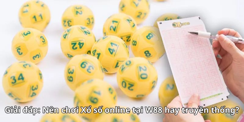Giải đáp: Nên chơi Xổ số online tại W88 hay truyền thống?