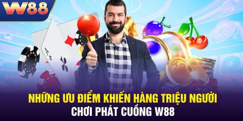 Những ưu điểm nổi bật khi giải trí tại nhà cái W88
