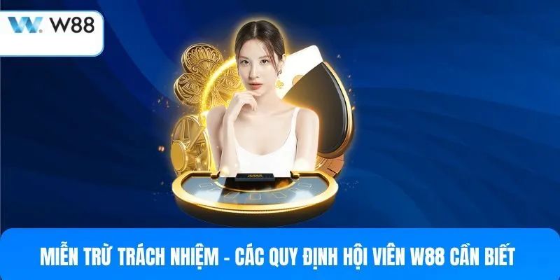 Trường hợp cổng game áp dụng miễn trừ trách nhiệm W88