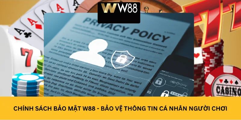Vai trò của chính sách bảo mật W88 là gì?