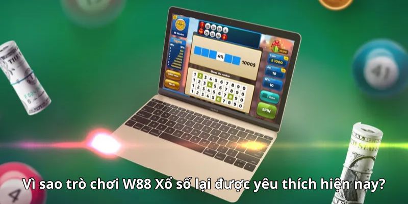 Vì sao trò chơi W88 Xổ số lại được yêu thích hiện nay?